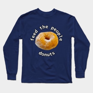 Feed the People Donuts Food Typography Long Sleeve T-Shirt